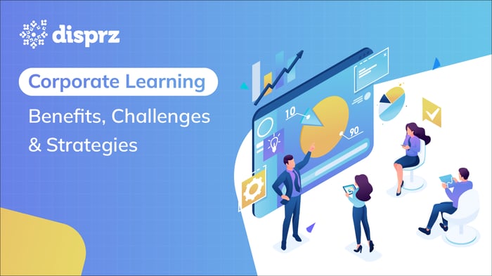 Corporate Learning - Benefits, Challenges & Strategies