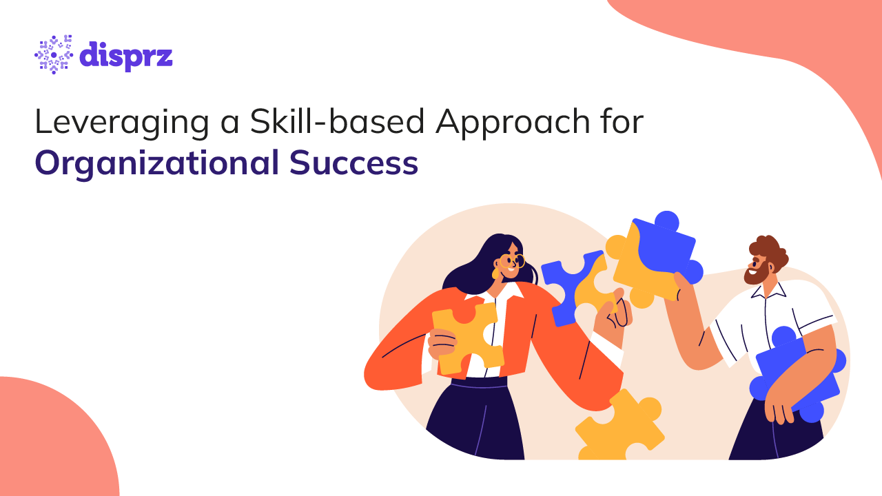 Leveraging a Skill-based Approach for Organizational Success