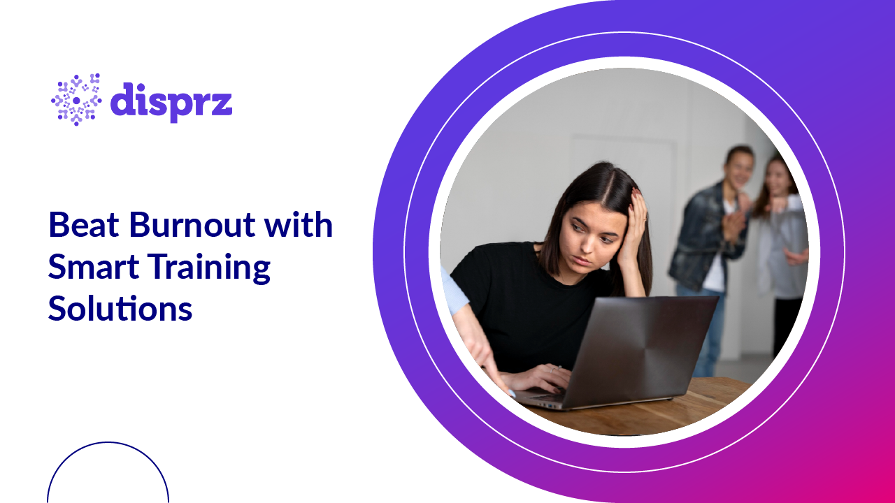 Beat Burnout with Smart Training Solutions