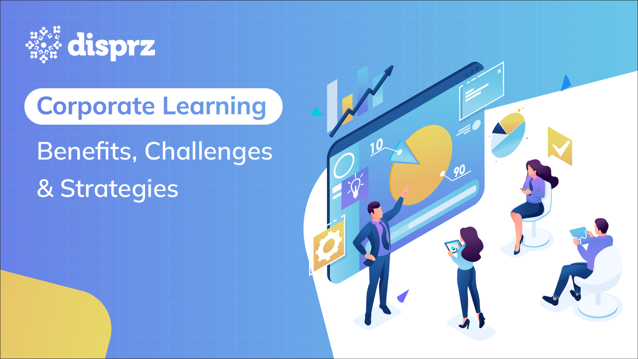 Corporate Learning - Benefits, Challenges & Strategies