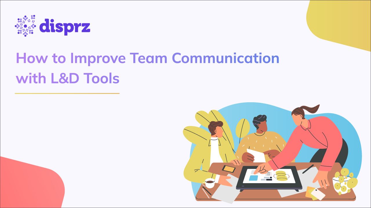 How to Improve Team Communication with L&D Tools