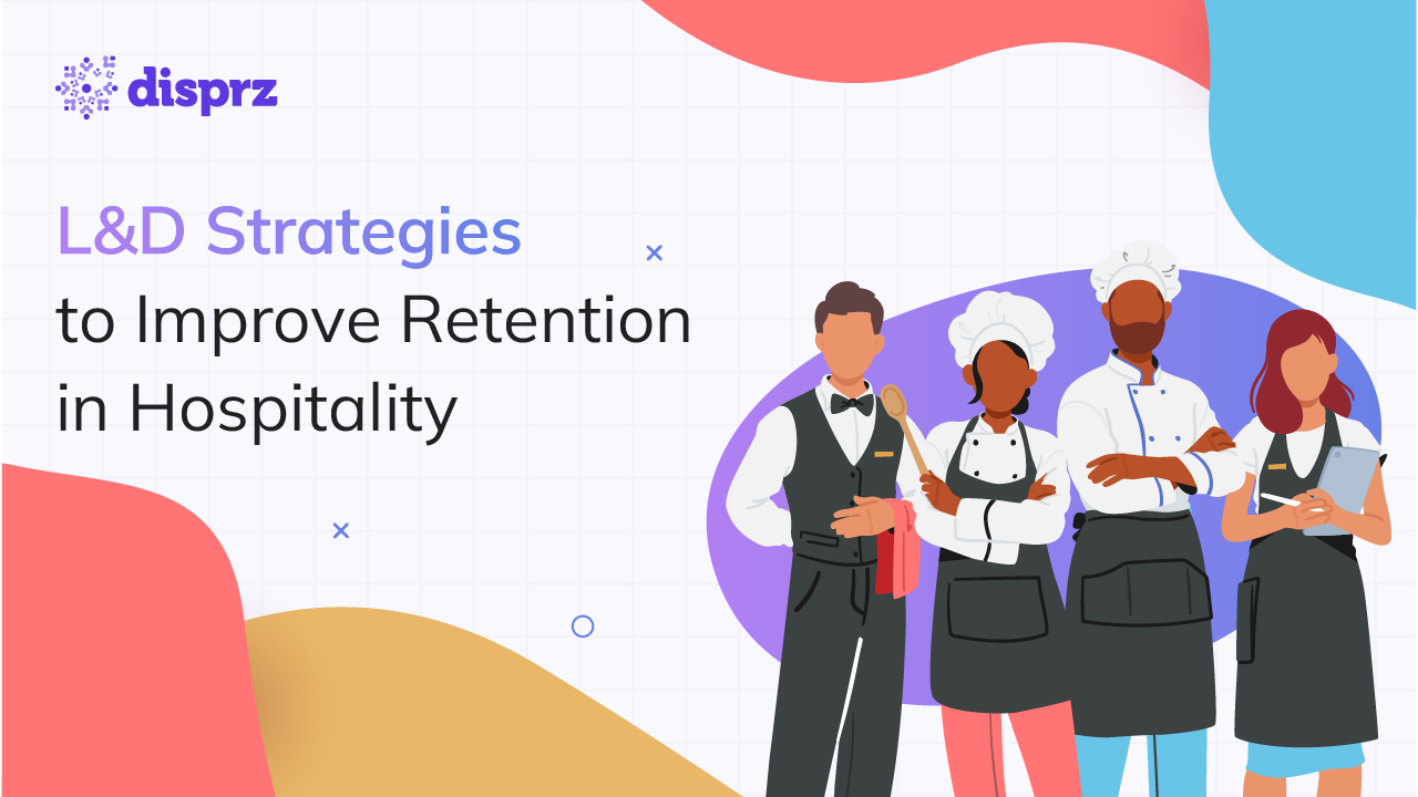 L&D Strategies to Improve Retention in Hospitality