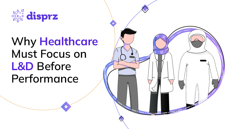 Why Healthcare Must Focus on L&D Before Performance